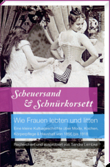 Scheuersand & Schn&uuml;rkorsett. Wie Frauen lebten und litten - Sandra Lembke