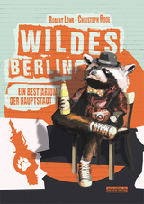 Wildes Berlin - Robert L&ouml;hr