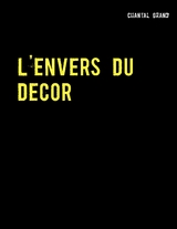 L'envers du d&eacute;cor - Chantal Grand