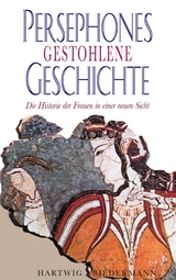 Persephones gestohlene Geschichte - Hartwig Biedermann