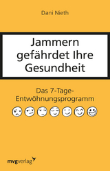 Jammern gef&auml;hrdet Ihre Gesundheit - Dani Nieth