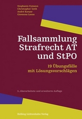 Fallsammlung Strafrecht AT und StPO - Stephanie Eymann, Christopher Geth, Andr&eacute; Kanyar, Giovanna Lanza