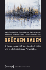 Br&uuml;cken bauen &ndash; Kulturwissenschaft aus interkultureller und multidisziplin&auml;rer Perspektive - 
