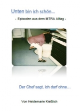 Unten bin ich sch&ouml;n... der Chef sagt, ich darf ohne - Heidemarie Kie&szlig;lich