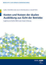 Kosten und Nutzen der dualen Ausbildung aus Sicht der Betriebe - Schönfeld, Gudrun; Jansen, Anika; Wenzelmann, Felix; Pfeifer, Harald