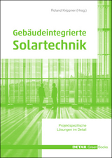 Gebäudeintegrierte Solartechnik - Prof. Dr. Gerd Becker, Prof. Dr. Martin Maslaton, Dr. Christoph Maurer, Thomas Seltmann, Tilmann E. Kuhn, Beat Kämpfen, Georg W. Reinberg, Claudia Hemmerle, Ralf Haselhuhn