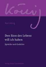 Den Sinn des Lebens will ich haben - Karl K&ouml;nig