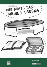 Der beste Tag meines Lebens &ndash; Miller & Stentz &ndash; Sch&uuml;lerarbeitsheft - Elinor Matt