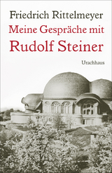 Meine Gespr&auml;che mit Rudolf Steiner - Friedrich Rittelmeyer