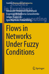 Flows in Networks Under Fuzzy Conditions - Alexander Vitalievich Bozhenyuk, Evgeniya Michailovna Gerasimenko, Janusz Kacprzyk, Igor Naymovich Rozenberg