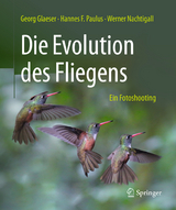Die Evolution des Fliegens &ndash; Ein Fotoshooting - Georg Glaeser, Hannes F. Paulus, Werner Nachtigall