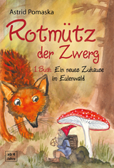 Rotm&uuml;tz der Zwerg (Bd. 1): Ein neues Zuhause im Eulenwald - Astrid Pomaska