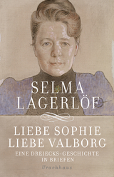 Liebe Sophie &ndash; Liebe Valborg - Selma Lagerl&ouml;f
