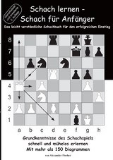 Schach lernen - Schach f&uuml;r Anf&auml;nger - Alexander Fischer