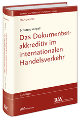 Das Dokumentenakkreditiv im internationalen Handelsverkehr - Schütze, Rolf A; Vorpeil, Klaus