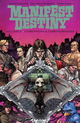 Manifest Destiny 3: Chiroptera & Carniformaves - Chris Dingess