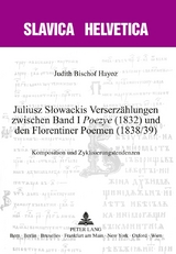 Juliusz Słowackis Verserz&auml;hlungen zwischen Band I &laquo;Poezye&raquo; (1832) und den Florentiner Poemen (1838/39) - Judith Bischof Hayoz