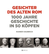 Gesichter des alten Rom - Rainer Haubrich