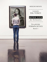 Leonardo da Vinci &ndash; Mona Lisa &ndash; die Weltmutter - Merlino Menzel