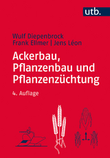 Ackerbau, Pflanzenbau und Pflanzenzüchtung - Wulf Diepenbrock, Frank Ellmer, Jens Léon