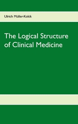The Logical Structure of Clinical Medicine - Ulrich M&uuml;ller-Kolck