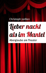 Lieber nackt als im Mantel - Christoph Jan&szlig;en