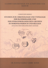 Studien zur Chronologie und Typologie der Bandkeramik und der epibandkeramischen Gruppen in Nordfrankreich und Belgien - Chistoph Bernd