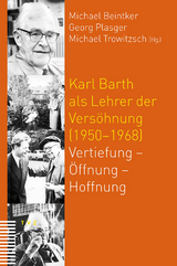 Karl Barth als Lehrer der Vers&ouml;hnung (1950&ndash;1968) - 