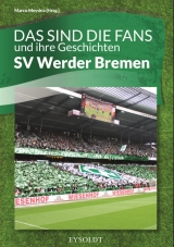 Das sind die Fans und ihre Geschichten - SV Werder Bremen - 