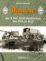 Pioniere der 8. Mot.-Sch&uuml;tzendivision der NVA im Bild - Dietrich Biewald