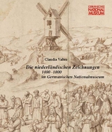 Die niederl&auml;ndischen Zeichnungen 1400 - 1800 im Germanischen Nationalmuseum - Claudia Valter