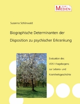 Biographische Determinanten der Disposition zu psychischer Erkrankung - Susanna Sch&ouml;nwald