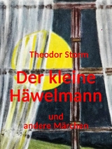 Der kleine H&auml;welmann und andere M&auml;rchen - Theodor Storm