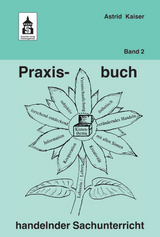 Praxisbuch handelnder Sachunterricht Band 2 - Astrid Kaiser