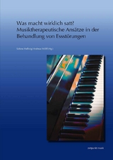 Was macht wirklich satt? &ndash; Musiktherapeutische Ans&auml;tze in der Behandlung von Essst&ouml;rungen - 