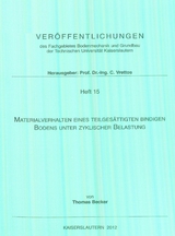 Materialverhalten eines teilges&auml;ttigten bindigen Bodens unter zyklischer Belastung - Thomas Becker