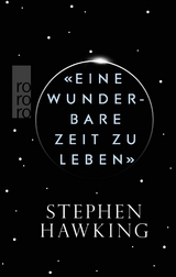 «Eine wunderbare Zeit zu leben» - Stephen Hawking