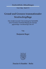 Grund und Grenzen transnationaler Strafrechtspflege. - Benjamin Roger