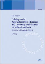 Trainingsmodul Volkswirtschaftliche Prozesse und Steuerungsm&ouml;glichkeiten f&uuml;r Industriekaufleute - Karsten Beck, Silke Dippold