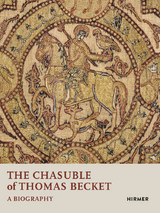 The Chasuble of Thomas Becket: A Biography - 