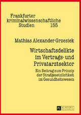 Wirtschaftsdelikte im Vertrags- und Privatarztsektor - Mathias Alexander Grzesiek