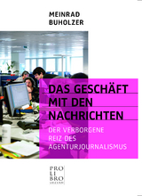 Das Gesch&auml;ft mit den Nachrichten - Buholzer Meinrad