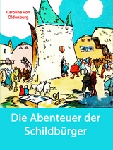 Die Abenteuer der Schildb&uuml;rger - Caroline Von Oldenburg