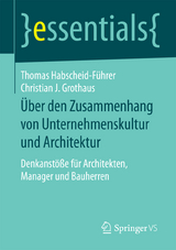 &Uuml;ber den Zusammenhang von Unternehmenskultur und Architektur - Thomas Habscheid-F&uuml;hrer, Christian J. Grothaus