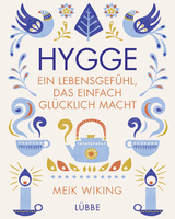 Hygge - ein Lebensgef&uuml;hl, das einfach gl&uuml;cklich macht - Meik Wiking
