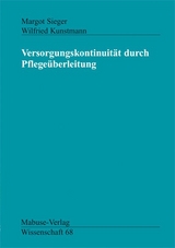 Versorgungskontinuit&auml;t durch Pflege&uuml;berleitung - Margot Sieger, Wilfried Kunstmann