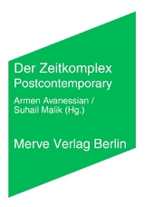 Der Zeitkomplex - Armen Avanessian, Suhail Malik, Benjamin Bratton, Laboria Cuboniks, Alex Williams, Nick Srnicek, Victoria Ivanova, Aiwah Ong, Elena Esposito, David Roden