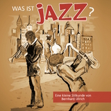 Was ist Jazz? - Bernhard Ullrich