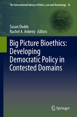 Big Picture Bioethics: Developing Democratic Policy in Contested Domains - 