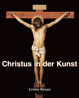 Christus in der Kunst - Ernest Renan